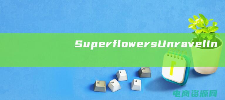 Superflowers: Unraveling the Age-Old Secrets of Natures Finest (Superflowers: Unraveling the Age-Old Secrets of Natures Finest)